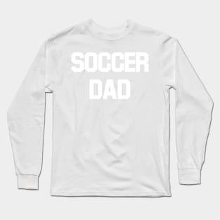 Soccer Dad (white) Long Sleeve T-Shirt